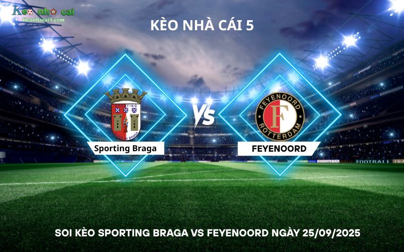 Soi kèo Sporting Braga vs Feyenoord