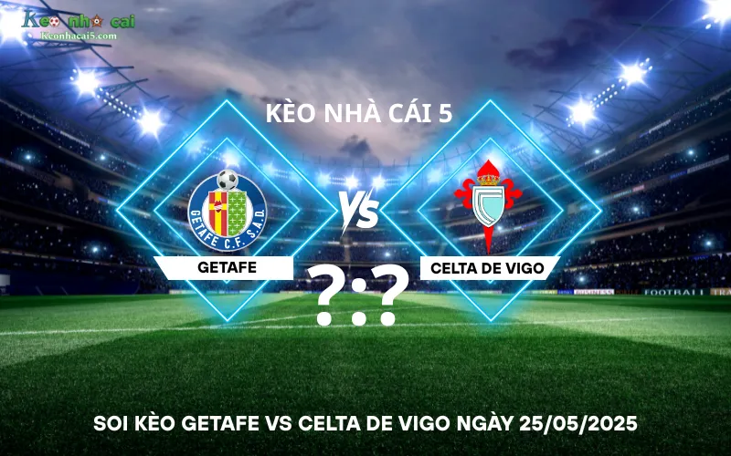 Soi kèo Getafe vs Celta de Vigo