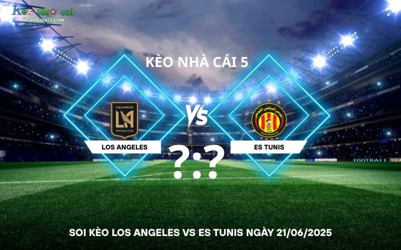 Soi kèo Los Angeles vs ES Tunis