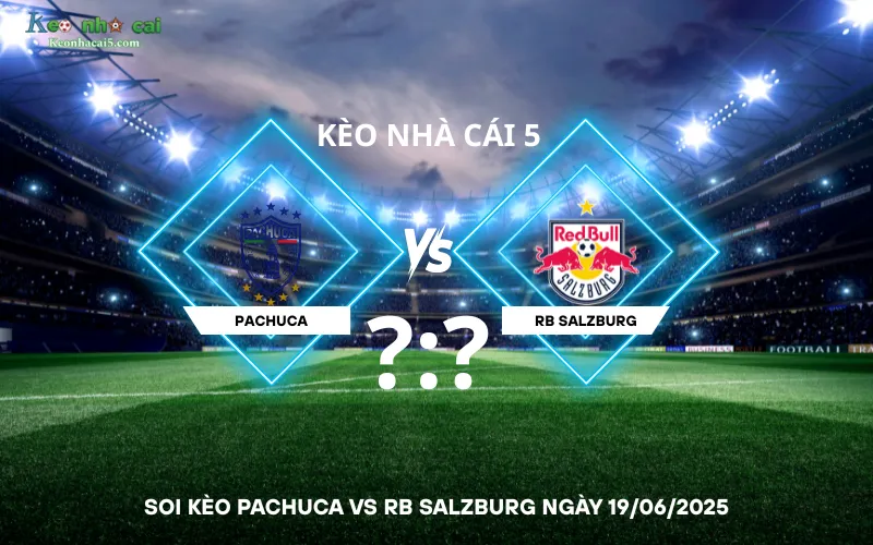 Soi kèo Pachuca vs RB Salzburg
