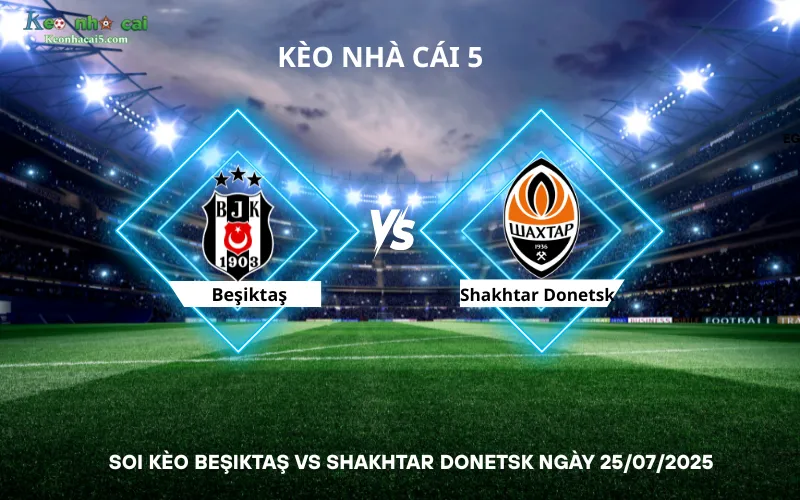 Soi kèo Beşiktaş vs Shakhtar Donetsk