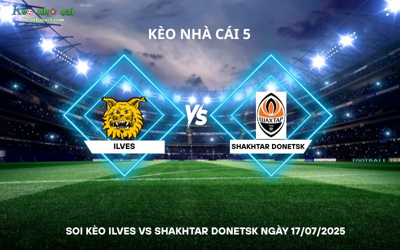 Soi kèo Ilves vs Shakhtar Donetsk