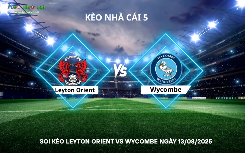 Soi kèo Leyton Orient vs Wycombe