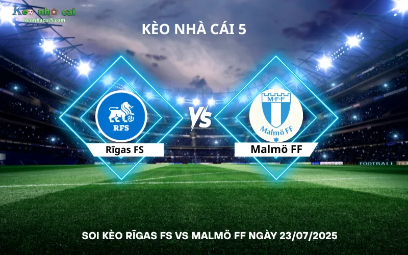 Soi kèo Rīgas FS vs Malmö FF