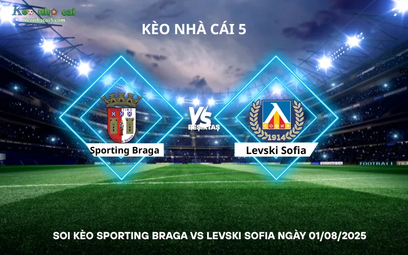 Soi kèo Sporting Braga vs Levski Sofia