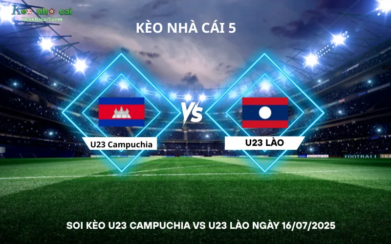 Soi kèo U23 Campuchia vs U23 Lào