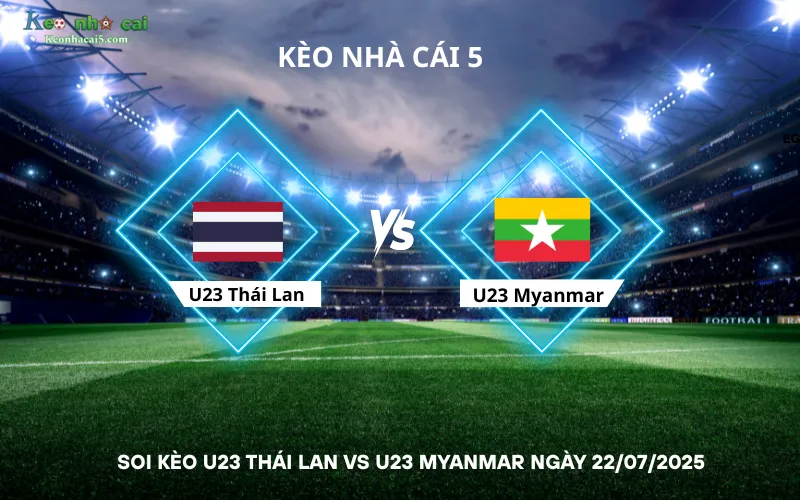 Soi kèo U23 Thái Lan vs U23 Myanmar