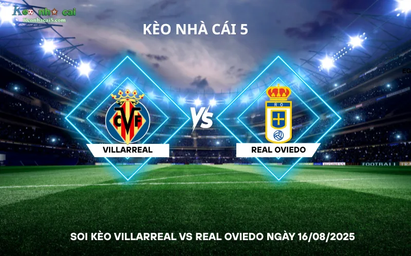 Soi kèo Villarreal vs Real Oviedo