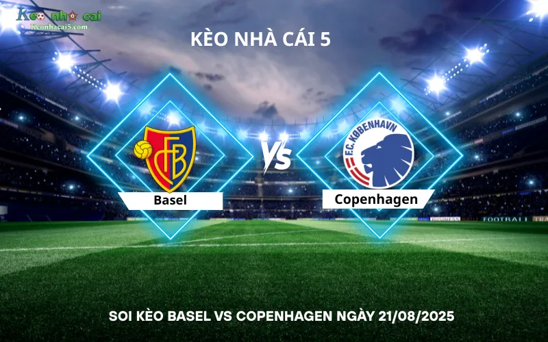 Soi kèo Basel vs Copenhagen