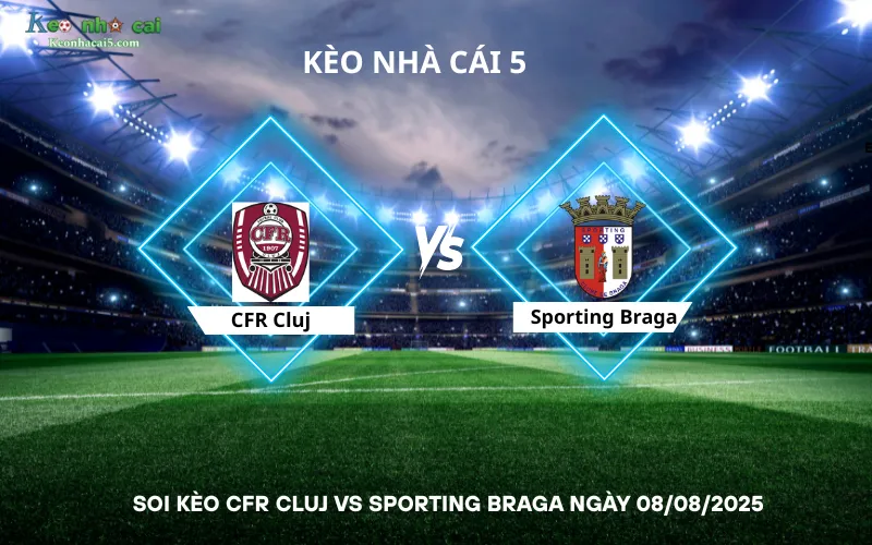 Soi kèo CFR Cluj vs Sporting Braga