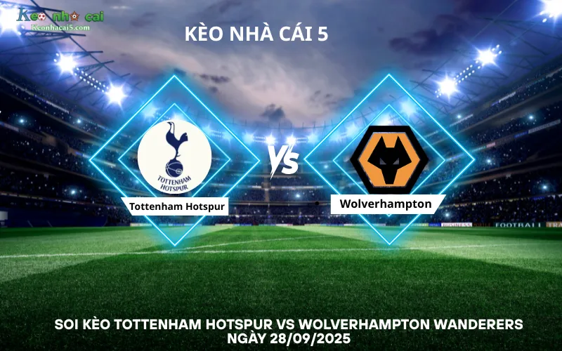 Soi kèo Tottenham Hotspur vs Wolverhampton Wanderers