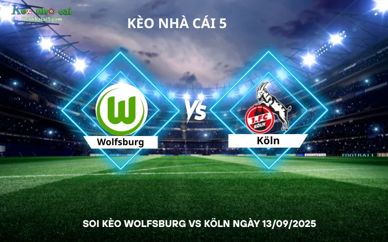 Soi kèo Wolfsburg vs Köln