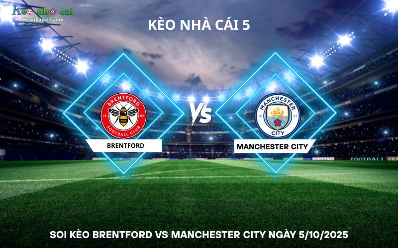 Soi kèo Brentford vs Manchester City