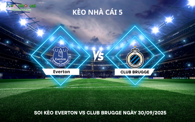 Soi kèo Everton vs Club Brugge