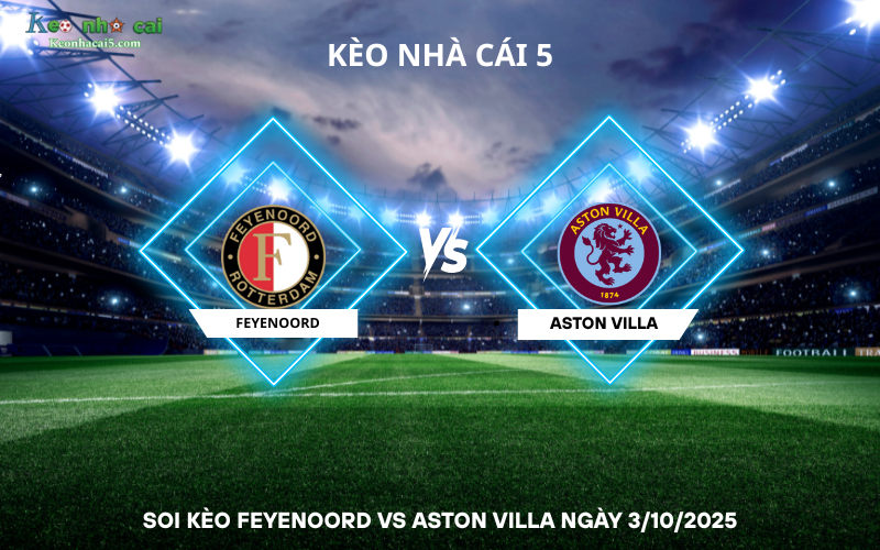 Soi kèo Feyenoord vs Aston Villa