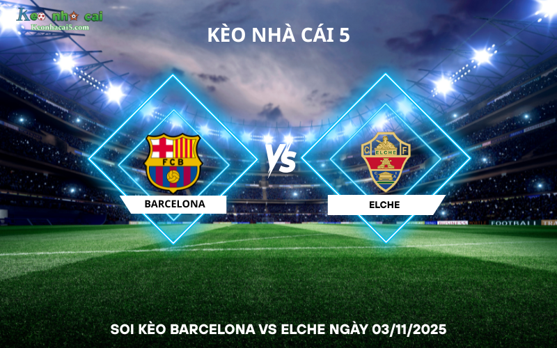 Soi kèo Barcelona vs Elche