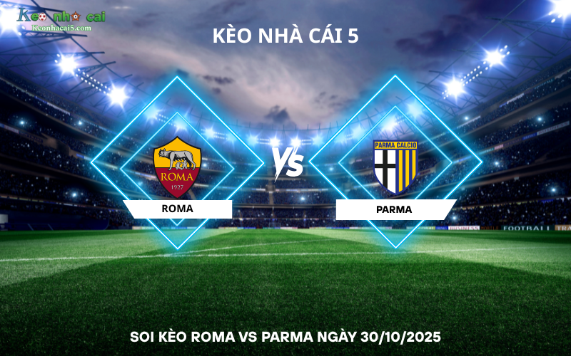 Soi kèo Roma vs Parma