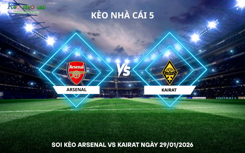 Soi kèo Arsenal vs Kairat