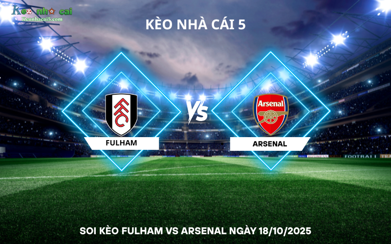 Soi kèo Fulham vs Arsenal